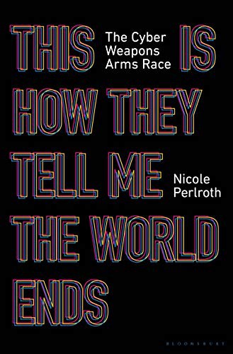 Nicole Perlroth: This Is How They Tell Me the World Ends (Paperback)