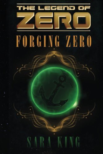 Sara King: Forging Zero (Paperback, 2013, CreateSpace Independent Publishing Platform)
