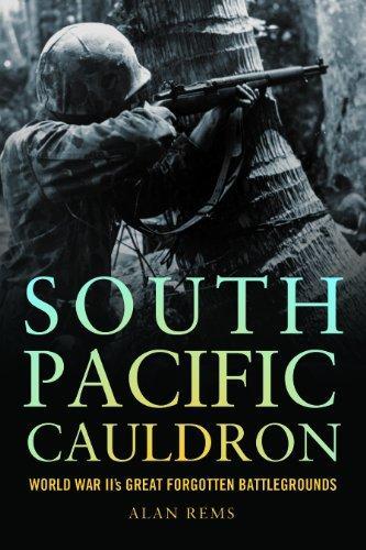 Alan Rems: South Pacific cauldron : World War II's great forgotten battlegrounds