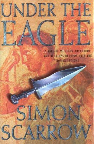 Simon Scarrow: Under the Eagle (2000)