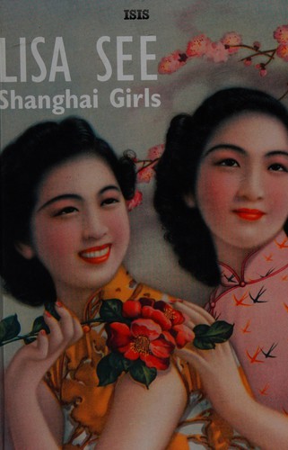 Lisa See: Shanghai girls (2009, Isis)