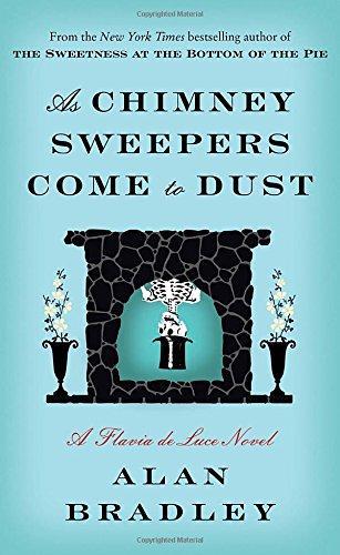 Alan Bradley: As Chimney Sweepers Come to Dust (Flavia de Luce, #7)