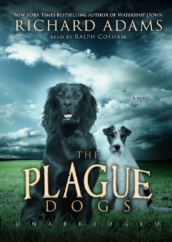 Richard Adams, Ralph Cosham: The Plague Dogs (AudiobookFormat, 2011, Blackstone Audio, Inc., Blackstone Audiobooks)