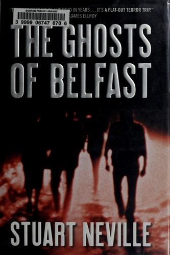 Stuart Neville: The ghosts of Belfast (2009, Soho)