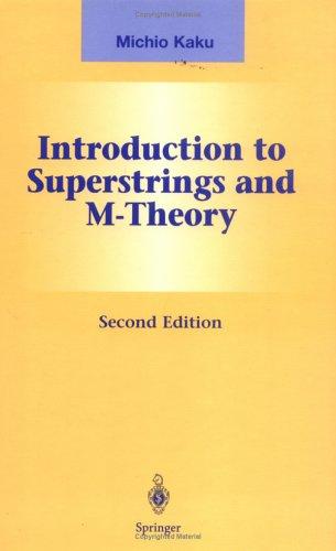 Michio Kaku: Introduction to superstrings and M-theory (1999, Springer)