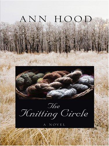 Ann Hood: The Knitting Circle (Hardcover, 2007, Thorndike Press)