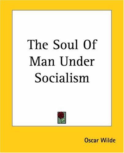 Oscar Wilde: The Soul Of Man Under Socialism (2004, Kessinger Publishing)
