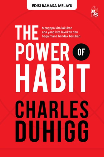 Charles Duhigg: Power of Habit: Mengapa kita lakukan apa yang kita lakukan, dan bagaimana hendak berubah. (Paperback, Malay language, 2020, PTS Publications & Distributors Sdn Bhd)