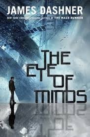 James Dashner: The Eye of Minds (Hardcover, 2013, Delacorte Press)