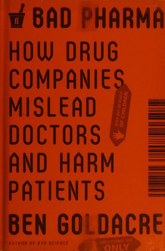 Ben Goldacre: Bad pharma (2013, Faber and Faber)
