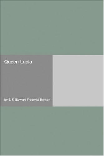 Edward Frederic Benson: Queen Lucia (Paperback, 2006, Hard Press)