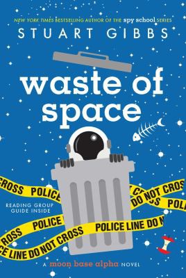 Stuart Gibbs: Waste of Space (2018, Simon & Schuster Books For Young Readers)