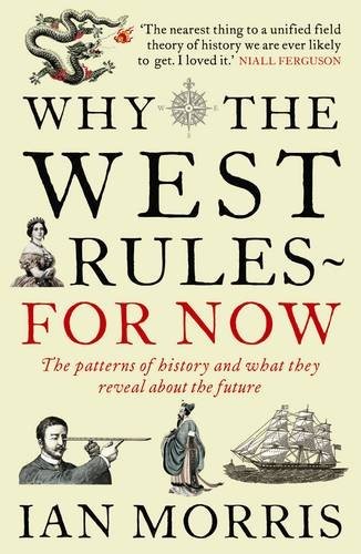 Ian Morris: Why the West Rules - For Now (Hardcover, 2010, Viva Books)