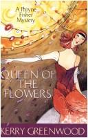 Kerry Greenwood: Queen of the Flowers (Paperback, 2004, Allen & Unwin)