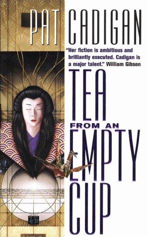 Pat Cadigan: Tea From An Empty Cup (Tea from an Empty Cup) (Paperback, 1999, Tor Science Fiction)