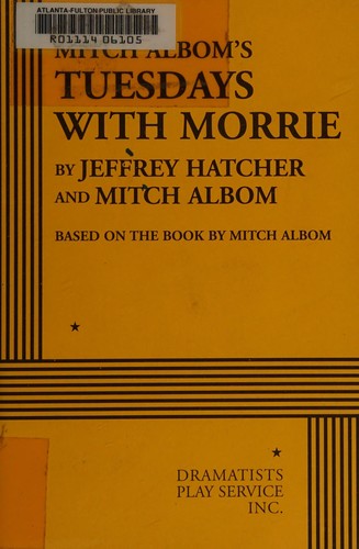 Jeffrey Hatcher: Mitch Albom's Tuesdays with Morrie (2008, Dramatists Play Service)