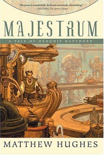 Matthew Hughes: Majestrum (2006, Night Shade Books)