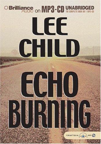 Lee Child: Echo Burning (Jack Reacher Novels) (AudiobookFormat, 2004, Brilliance Audio on MP3-CD)
