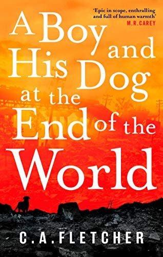 C. A. Fletcher: A Boy and his Dog at the End of the World (Paperback, 2019, Orbit)