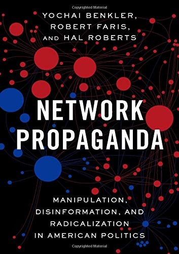 Yochai Benkler, Robert Faris, Hal Roberts: Network Propaganda (Paperback, 2018, Oxford University Press)