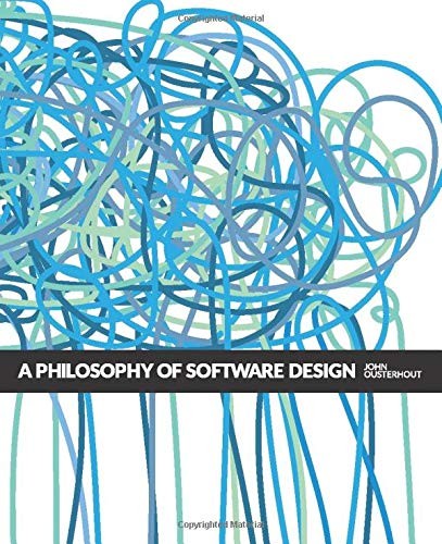 A Philosophy of Software Design (2018, Yaknyam Press)