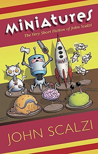 John Scalzi: Miniatures: The Very Short Fiction of John Scalzi (2016)