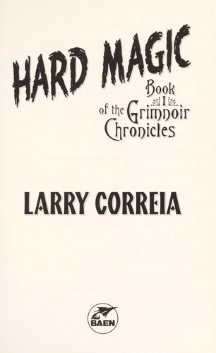 Larry Correia: Hard magic (2011, Baen Books)