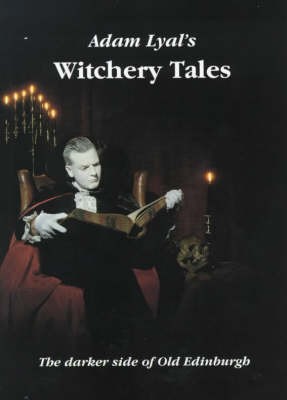 Adam Lyal: Witchery Tales (Paperback, The Cadies & The Witchery Tours)