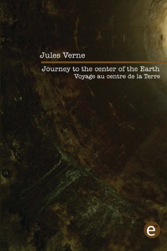 Jules Verne: Journey to the center of the Earth/Voyage au centre de la Terre (Paperback, French language, 2016, Createspace Independent Publishing Platform, CreateSpace Independent Publishing Platform)