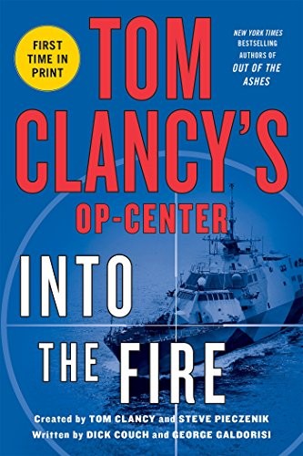 Dick Couch, George Galdorisi: Tom Clancy's Op-Center: Into the Fire (2015, St. Martin's Griffin)