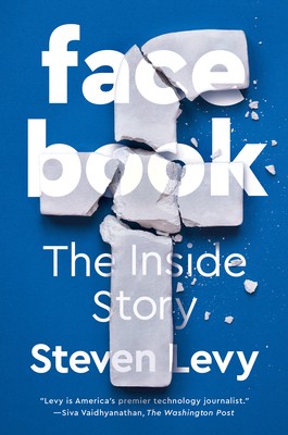 Steven Levy: Facebook: The Inside Story (2020, Blue Rider Press)
