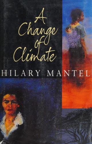 Hilary Mantel: A change of climate (1994, Viking)