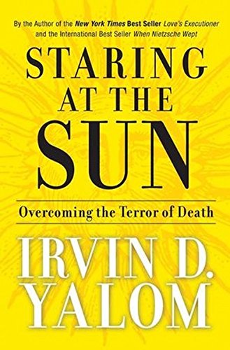 Irvin D. Yalom: Staring at the Sun (Hardcover, 2008, Jossey-Bass)