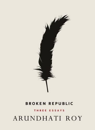 Arundhati Roy: Broken Republic (Hardcover, 2011, Hamish Hamilton, Brand: Hamish Hamilton)