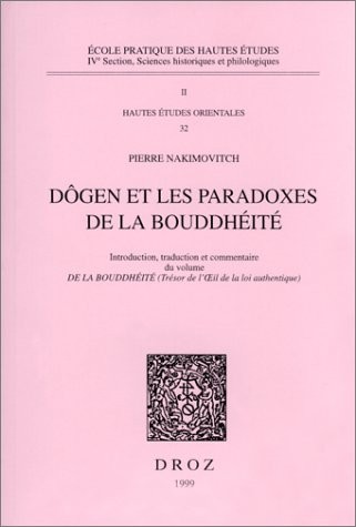 Dōgen Zenji: Dôgen et les paradoxes de la bouddhéité (French language, 1999, Droz)