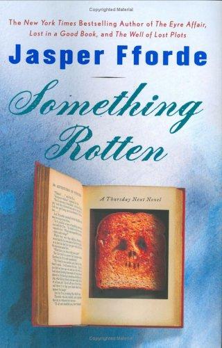 Jasper Fforde: Thursday Next in Something Rotten (2004, Viking)