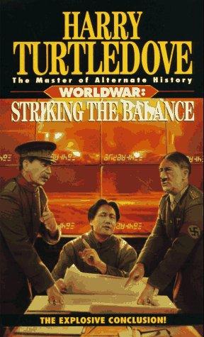 Harry Turtledove: Striking the Balance (Worldwar Series, Volume 4) (Paperback, 1997, Del Rey)