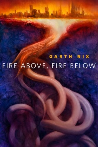 Garth Nix: Fire Above, Fire Below: A Tor.Com Original (2013, Tor Books)