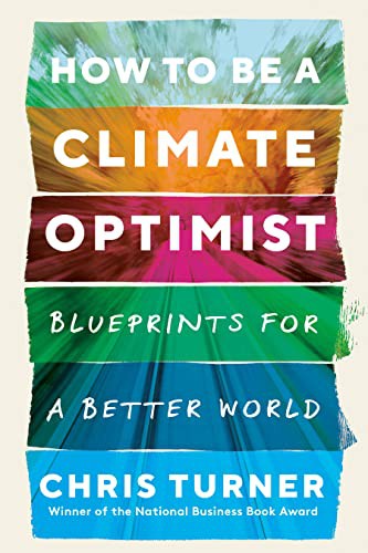 Chris Turner: How to Be a Climate Optimist (Paperback, 2022, Random House Canada)