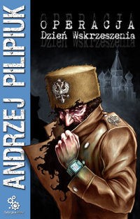 Andrzej Pilipiuk: Operacja Dzień Wskrzeszenia (Polish language, 2006, Fabryka Słów)