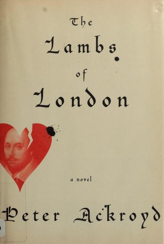 Peter Ackroyd: The Lambs of London (2006, Nan A. Talese)