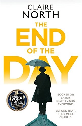 Claire North: The End of the Day (Hardcover, 2017, ORBIT)
