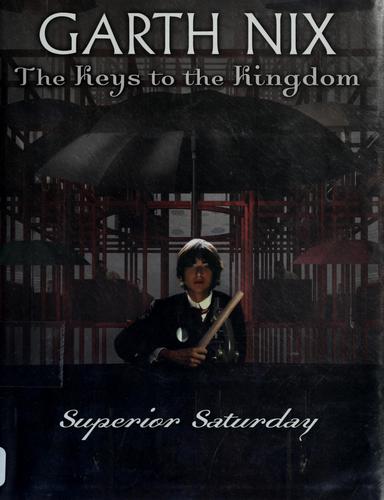 Garth Nix: Superior Saturday (The Keys To The Kingdom) (Hardcover, 2008, Scholastic Press)