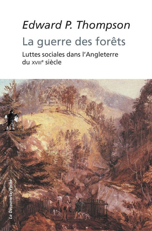 E. P. Thompson: La guerre des forêts (French language, 2017, La Découverte)
