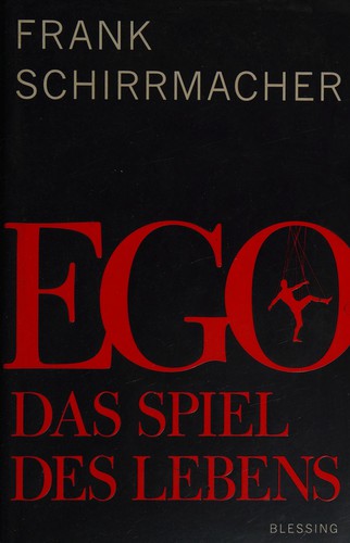 Frank Schirrmacher: Ego (Hardcover, German language, 2013, Karl Blessing Verlag)