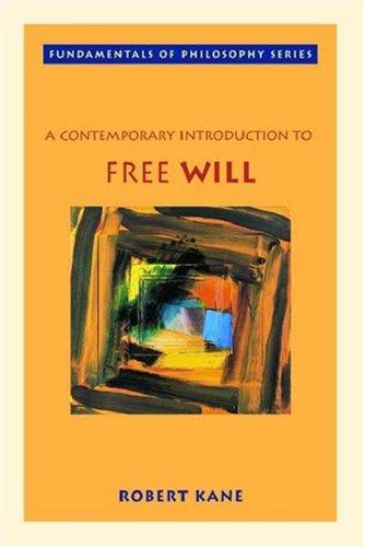 Robert Kane: A Contemporary Introduction to Free Will (2005, Oxford University Press, USA)