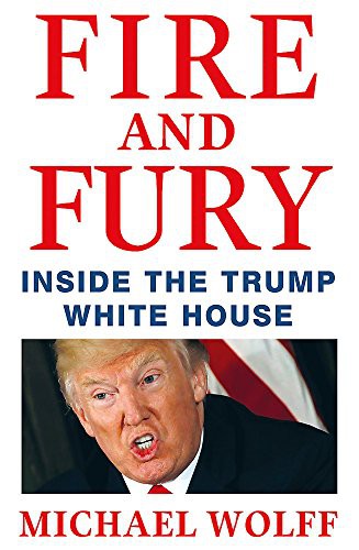Michael Wolff: Fire & Fury (Hardcover, 2018, Henry Holt and Co.)