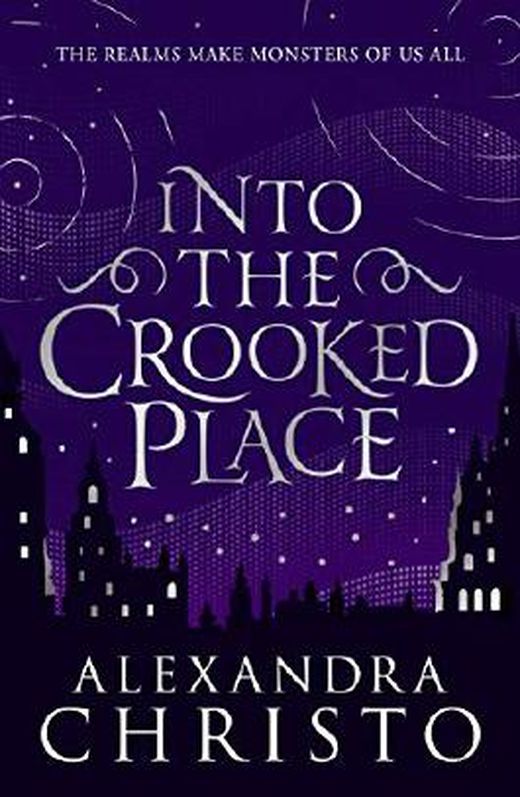 Alexandra Christo: Into the Crooked Place (2019, Feiwel and Friends)