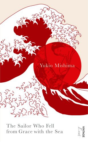 Yukio Mishima: The Sailor Who Fell From Grace With The Sea (2006, Vintage)
