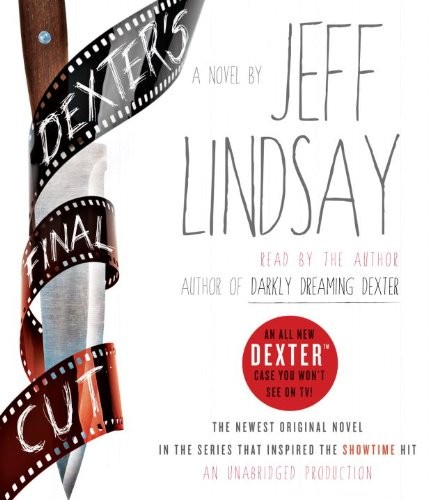 Jeff Lindsay: Dexter's Final Cut (AudiobookFormat, 2013, Random House Audio)